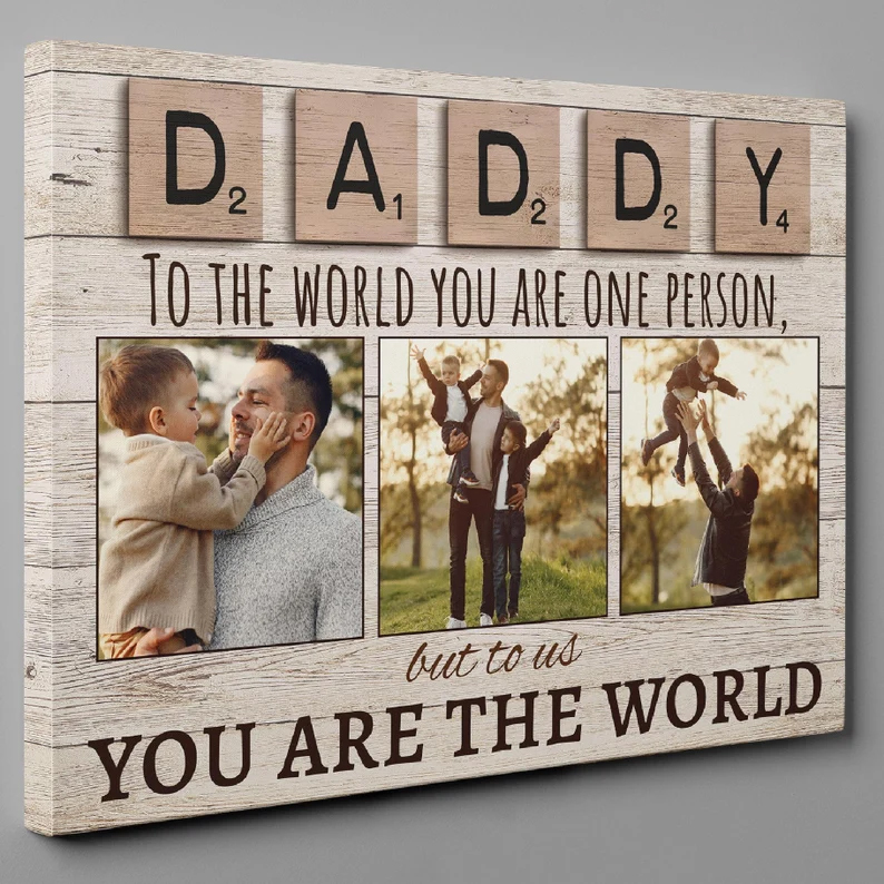 Daddy To The World You Are One Person To Us You Are The World Poster Canvas Photos Personalized Poster Canvas Wall Art Gift For Father